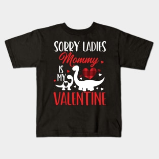 sorry ladies mommy is my valentine Kids T-Shirt